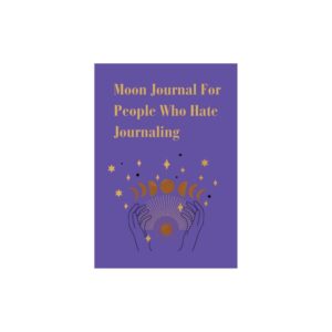 Moon Journal For People Who Hate Journaling